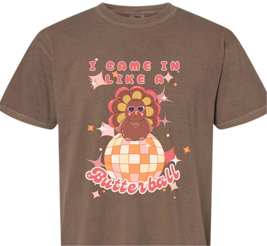 I came in Like a Butterball Tee