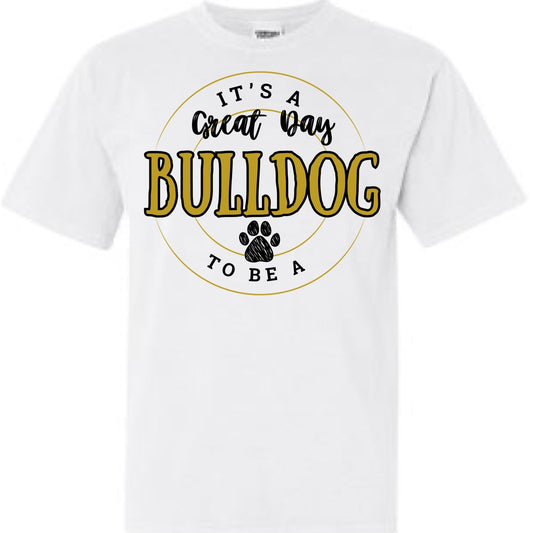 It’s a Great Day To Be a Bulldog tee